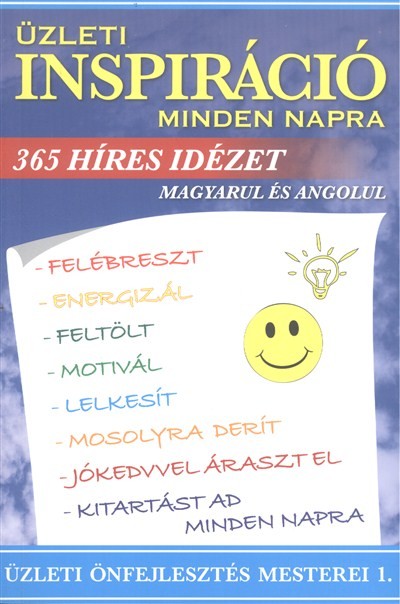 ÜZLETI INSPIRÁCIÓ MINDEN NAPRA /365 HÍRES IDÉZET MAGYARUL ÉS ANGOLUL