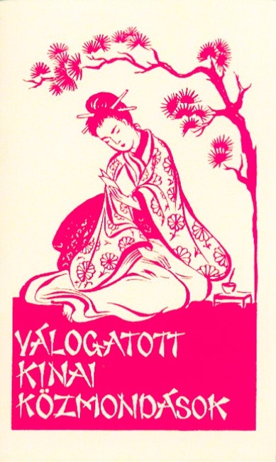 Válogatott kínai közmondások - A Ferences Missziók Országos Központja által 1946-ban megjelentetett mű reprint kiadása