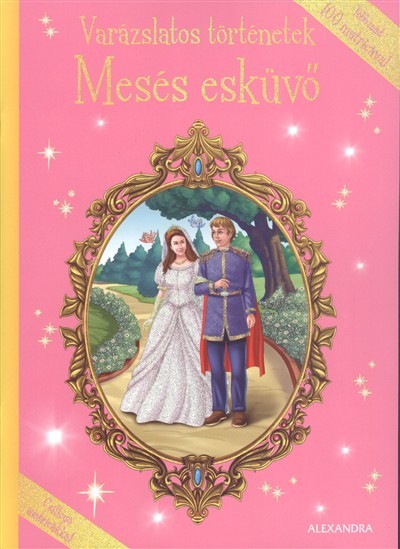VARÁZSLATOS TÖRTÉNETEK: MESÉS ESKÜVŐ