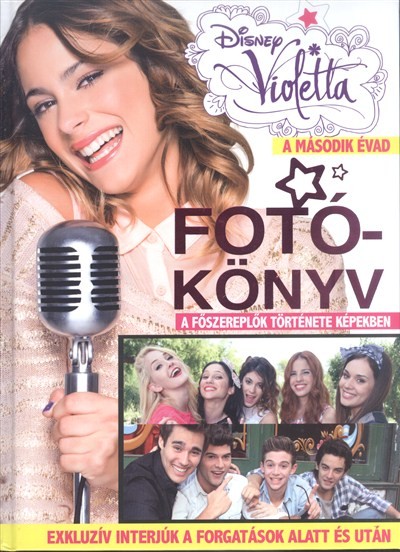Violetta - Fotókönyv /A főszereplők története képekben