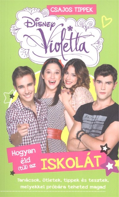 VIOLETTA - HOGYAN ÉLD (TÚL) AZ ISKOLÁT /CSAJOS TIPPEK