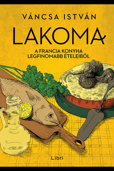 Lakoma 3. - A francia konyha legfinomabb ételeiből