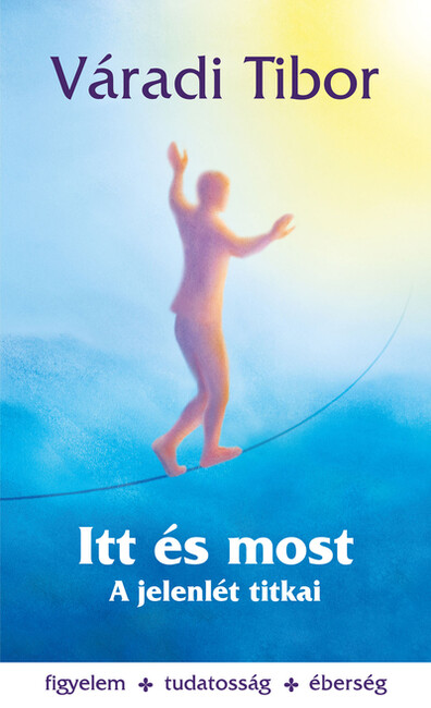 Itt és most - A jelenlét titkai