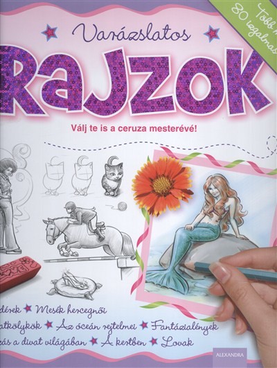 VARÁZSLATOS RAJZOK /VÁLJ TE IS A CERUZA MESTERÉVÉ!