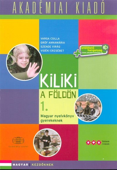 Kiliki a Földön 1. - Magyar nyelvkönyv gyerekeknek /Letölthető hanganyaggal (3. kiadás)