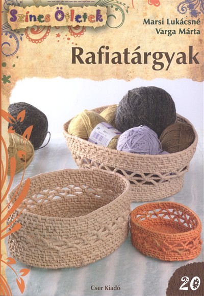 RAFIATÁRGYAK /SZÍNES ÖTLETEK 20.