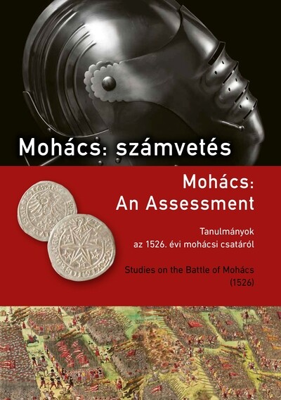 Mohács: számvetés - Tanulmányok az 1526. évi mohácsi csatáról