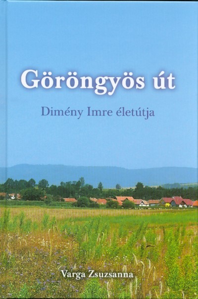 Göröngyös út - Dimény Imre életútja