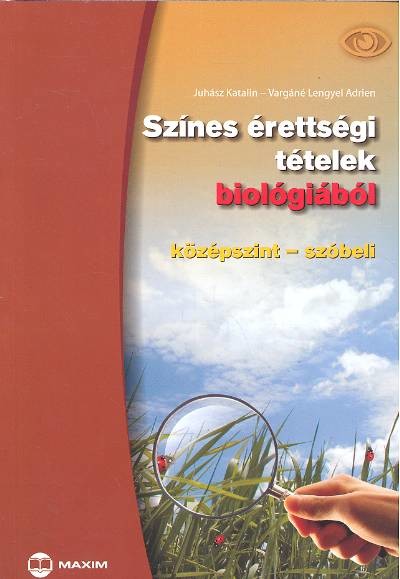 SZÍNES ÉRETTSÉGI TÉTELEK BIOLÓGIÁBÓL /KÖZÉPSZINT - SZÓBELI