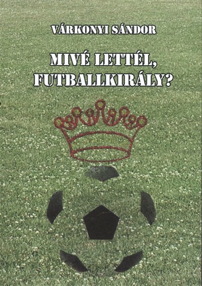 MIVÉ LETTÉL, FUTBALLKIRÁLY?