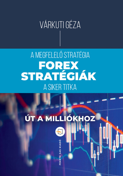 Forex-stratégiák - A megfelelő stratégia a siker titka (2. kiadás)