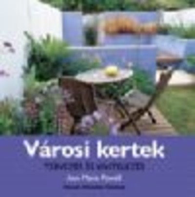 VÁROSI KERTEK /TERVEZÉS ÉS KIVITELEZÉS