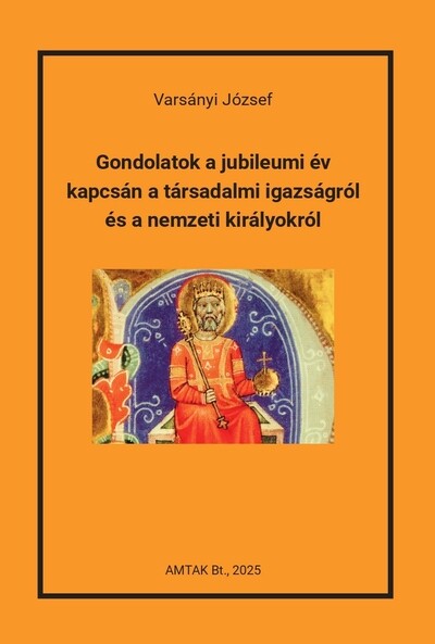 Gondolatok a jubileumi év kapcsán a társadalmi igazságról és a nemzeti királyokról