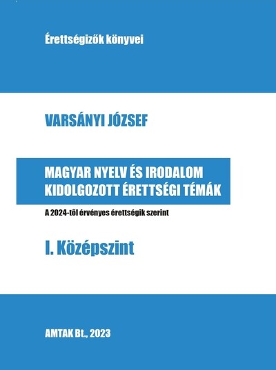 Magyar nyelv és irodalom kidolgozott érettségi témák - I. Középszint- A 2024-től érvényes érettségik szerint