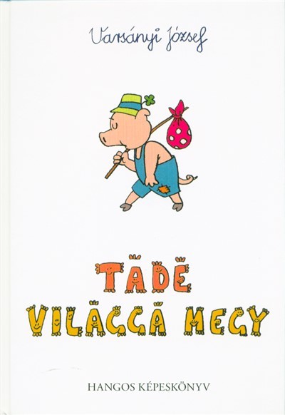 Tádé világgá megy - Hangos képeskönyv
