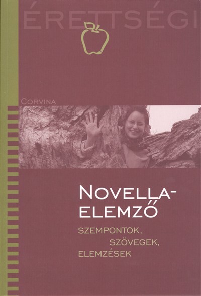NOVELLAELEMZŐ - SZEMPONTOK, SZÖVEGEK, ELEMZÉSEK /ÉRETTSÉGI