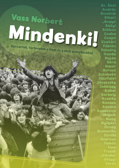 Mindenki! - Koncertek, történetek a beat és a rock aranykorából