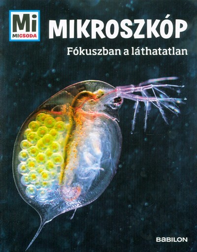 Mikroszkóp -Fókuszba a láthatatlan /Mi Micsoda