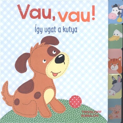 VAU, VAU! /ÍGY UGAT A KUTYA