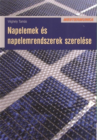 NAPELEMEK ÉS NAPELEMRENDSZEREK SZERELÉSE /MESTERMUNKA