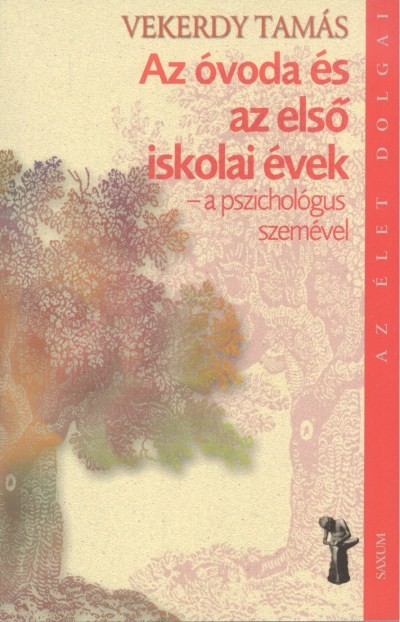 Az óvoda és az első iskolai évek - A pszichológus szemével /Az élet dolgai