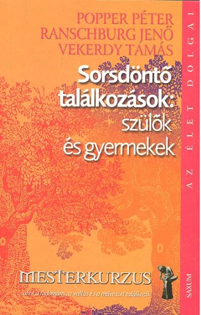 SORSDÖNTŐ TALÁLKOZÁSOK: SZÜLŐK ÉS GYERMEKEK