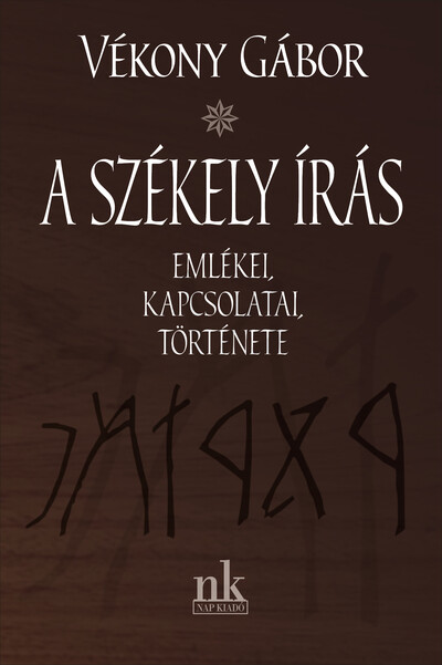 A székely írás emlékei, kapcsolatai, története