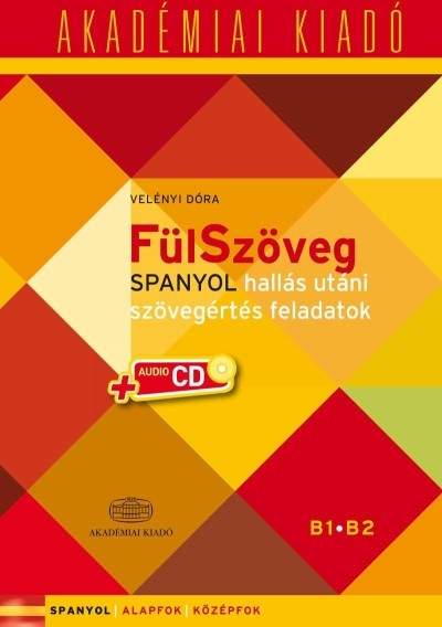 Fülszöveg - Spanyol hallás utáni szövegértés feladatok /Spanyol alapfok + audio CD B1 B2