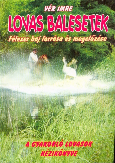 Lovas balesetek /Félezer baj forrása és megelőzése