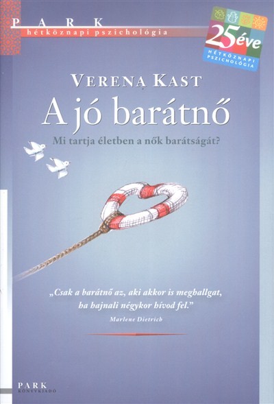 A JÓ BARÁTNŐ - MI TARTJA ÉLETBEN A NŐK BARÁTSÁGÁT? /HÉTKÖZNAPI PSZICHOLÓGIA