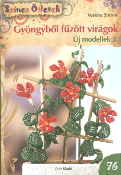 Gyöngyből fűzött virágok - új modellek 2. /színes ötletek 76.