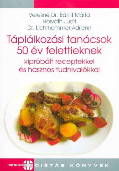 Táplálkozási tanácsok 50 év felettieknek kipróbált receptekkel és hasznos tudnivalókkal