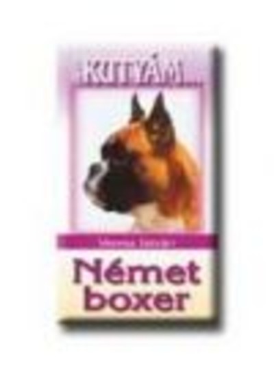 NÉMET BOXER /AZ ÉN KUTYÁM...