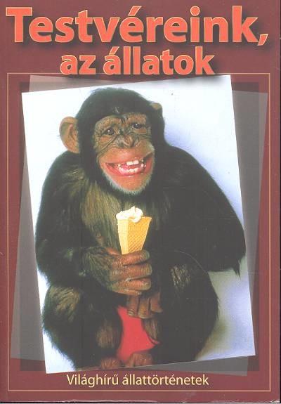 TESTVÉREINK, AZ ÁLLATOK