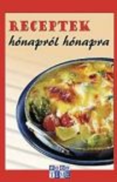 RECEPTEK HÓNAPRÓL HÓNAPRA