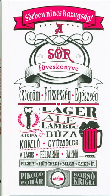 Sörben nincs hazugság! /A sör füveskönyve