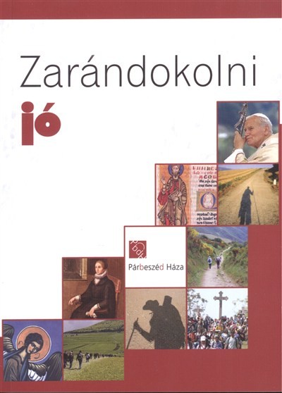 ZARÁNDOKOLNI JÓ /PÁRBESZÉD HÁZA