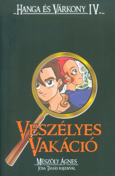 VESZÉLYES VAKÁCIÓ /HANGA ÉS VÁRKONY IV.