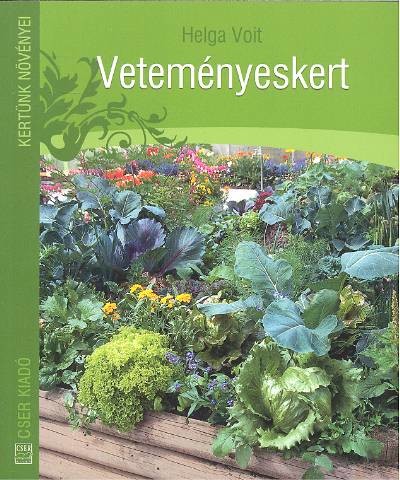 VETEMÉNYESKERT /KERTÜNK NÖVÉNYEI