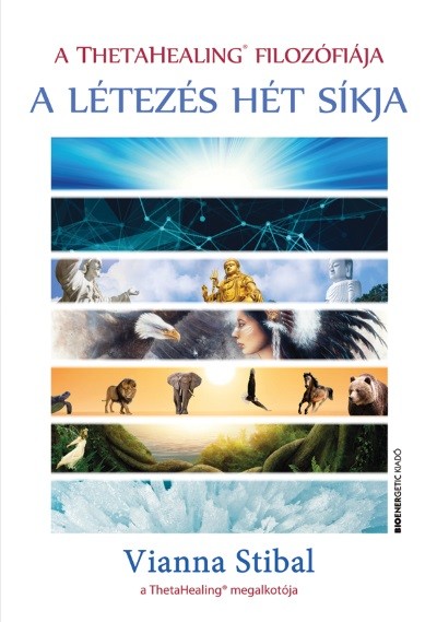 A létezés hét síkja /A Theta healing filozófiája