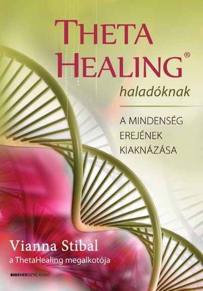 Theta Healing haladóknak /A mindenség erejének kiaknázása