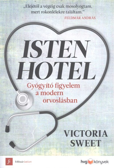 Isten hotel /Gyógyító figyelem a modern orvoslásban