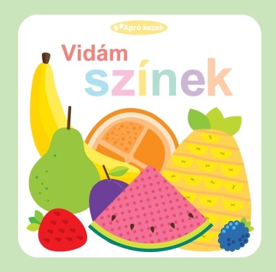 VIDÁM SZÍNEK /APRÓ KEZEK