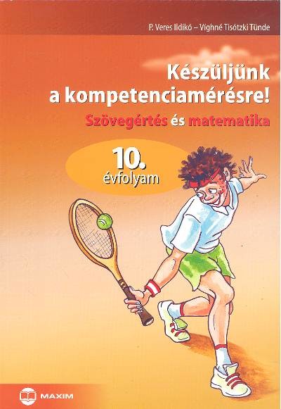 Készüljünk a kompetenciamérésre! /Szövegértés és matematika 10. évfolyam