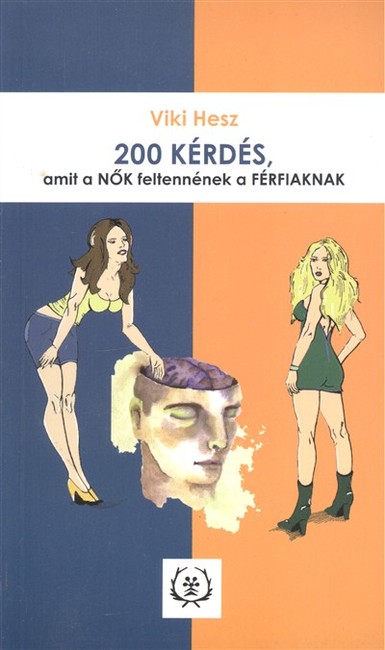 200 KÉRDÉS, AMIT A NŐK FELTENNÉNEK A FÉRFIAKNAK