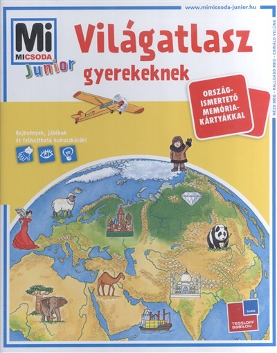 VILÁGATLASZ GYEREKEKNEK - ORSZÁGISMERTETŐ MEMÓRIAKÁRTYÁKKAL /MI MICSODA JUNIOR
