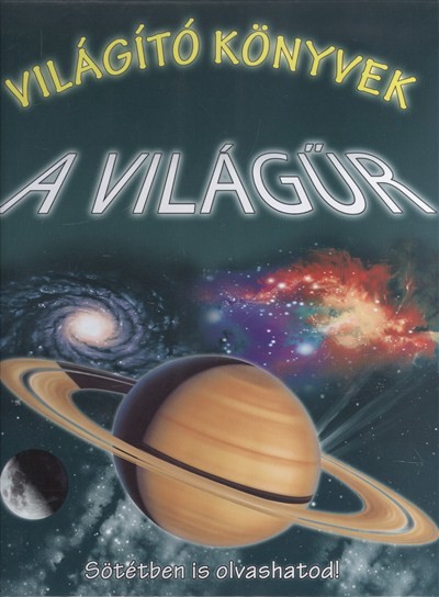 VILÁGÍTÓ KÖNYVEK: A VILÁGŰR /SÖTÉTBEN IS OLVASHATOD