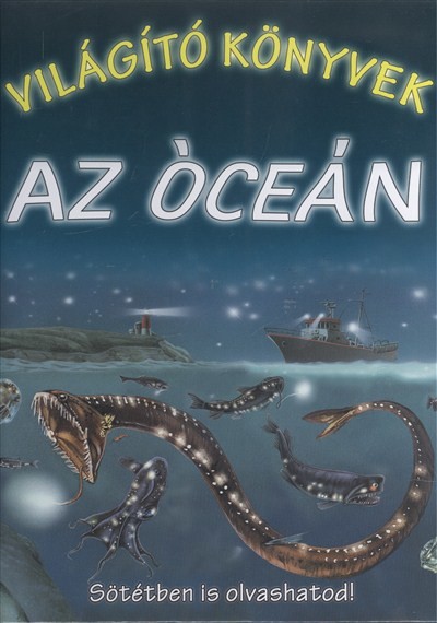 VILÁGÍTÓ KÖNYVEK: AZ ÓCEÁN /SÖTÉTBEN IS OLVASHATOD!