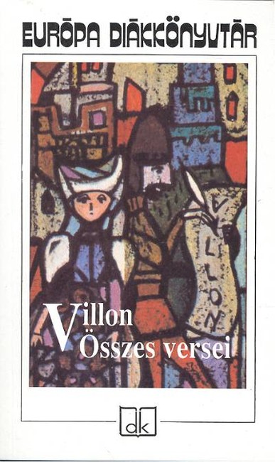 VILLON ÖSSZES VERSEI