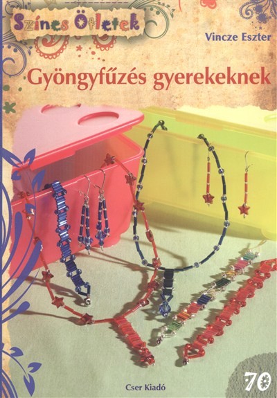 Gyöngyfűzés gyerekeknek /Színes ötletek 70.